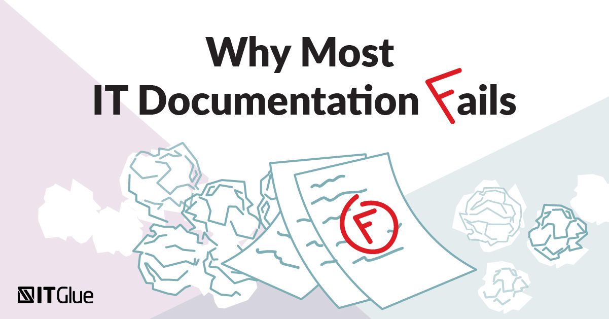 Top 5 Reasons Why IT Documentation Fails | IT Glue